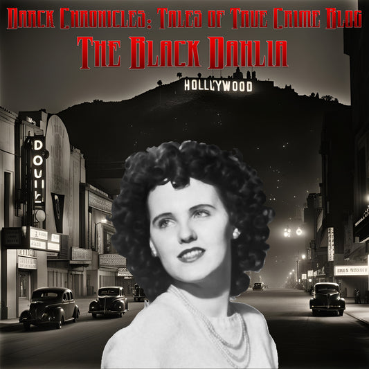 Glamour and Grimness: The Tragedy of The Black Dahlia