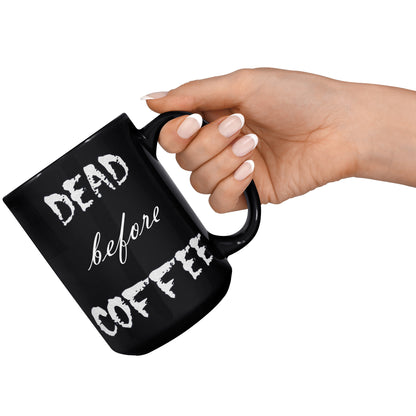 Dead Before Coffee 15oz Mug